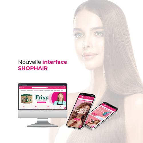 Nouvelle interface Shop Hair : Pourquoi nous avons repensé votre expérience pro ?